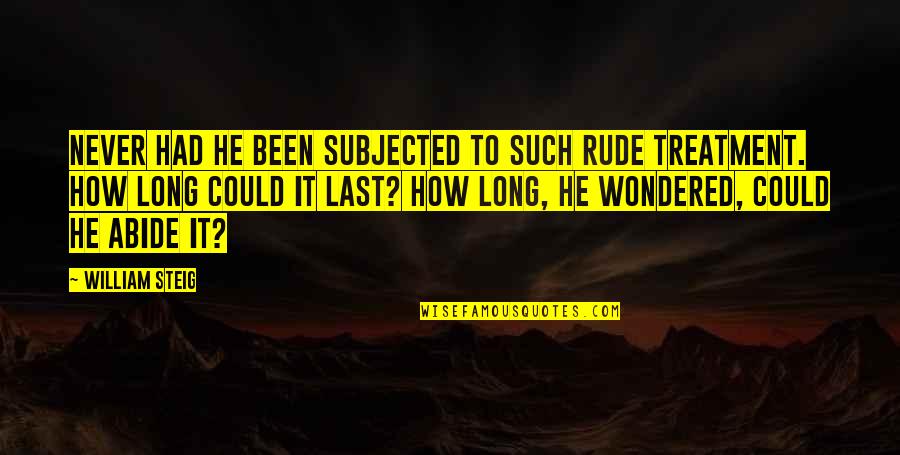 Ajoke Omole Quotes By William Steig: Never had he been subjected to such rude
