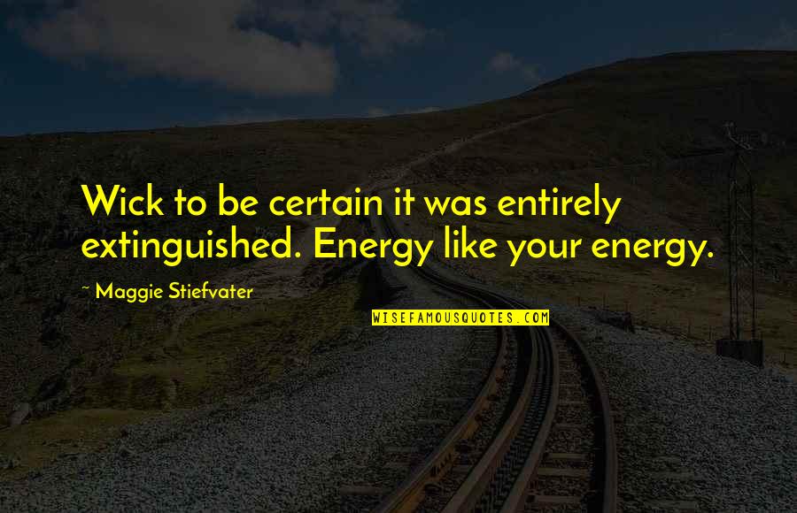 Ajram Capital Quotes By Maggie Stiefvater: Wick to be certain it was entirely extinguished. Ajram Capital Quotes By Maggie Stiefvater: Wick to be certain it was entirely extinguished.