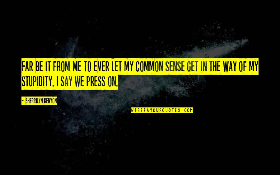 Ajri I Ndotur Quotes By Sherrilyn Kenyon: Far be it from me to ever let