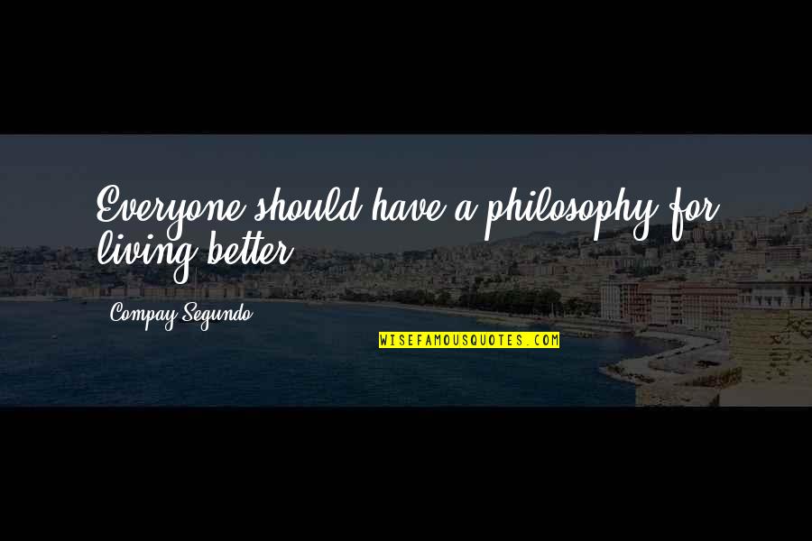 Ajs Motorcycles Quotes By Compay Segundo: Everyone should have a philosophy for living better.