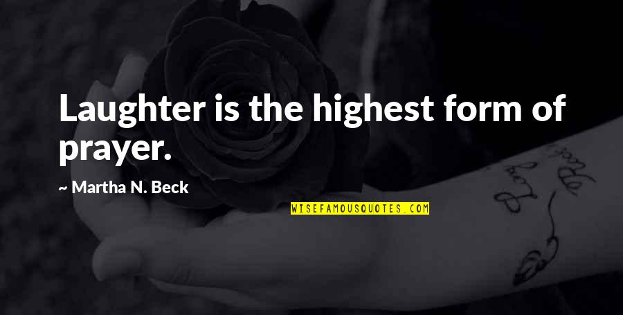 Ajudar Sinonimos Quotes By Martha N. Beck: Laughter is the highest form of prayer.