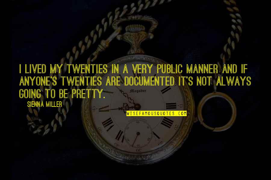 Ajudas Irs Quotes By Sienna Miller: I lived my twenties in a very public Ajudas Irs Quotes By Sienna Miller: I lived my twenties in a very public