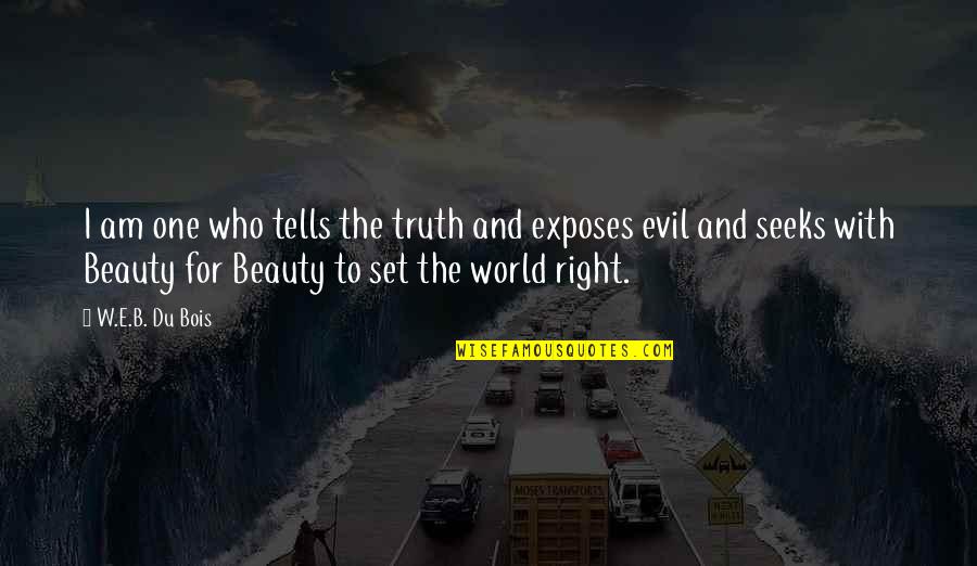Ajungilak Quotes By W.E.B. Du Bois: I am one who tells the truth and Ajungilak Quotes By W.E.B. Du Bois: I am one who tells the truth and