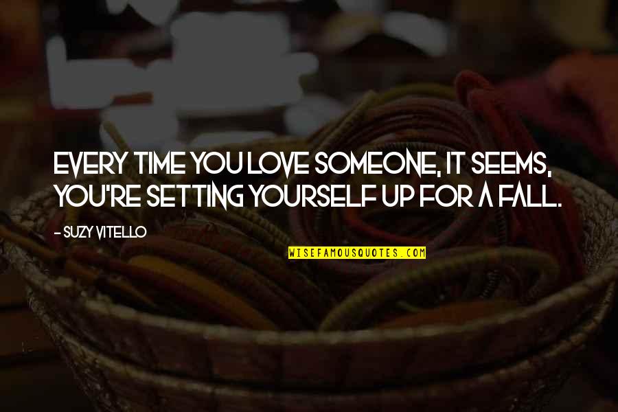Ajustement Banc Quotes By Suzy Vitello: Every time you love someone, it seems, you're