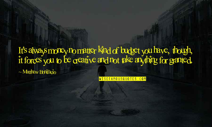 Ajustement Porte Quotes By Matthew Bonifacio: It's always money no matter kind of budget Ajustement Porte Quotes By Matthew Bonifacio: It's always money no matter kind of budget