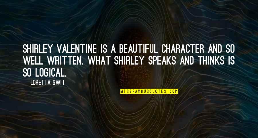 Ajvide 58 Quotes By Loretta Swit: Shirley Valentine is a beautiful character and so Ajvide 58 Quotes By Loretta Swit: Shirley Valentine is a beautiful character and so