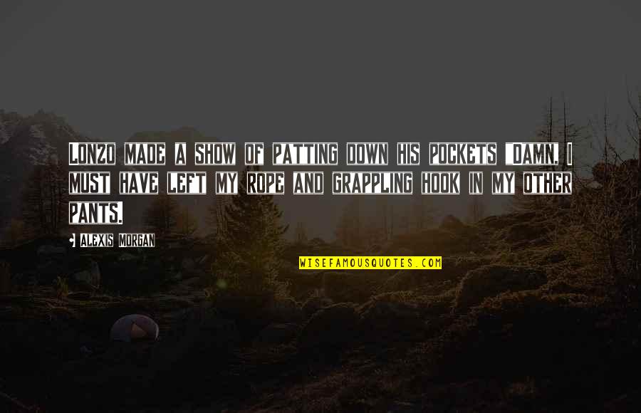 Ak 47 Lord Of War Quotes By Alexis Morgan: Lonzo made a show of patting down his Ak 47 Lord Of War Quotes By Alexis Morgan: Lonzo made a show of patting down his
