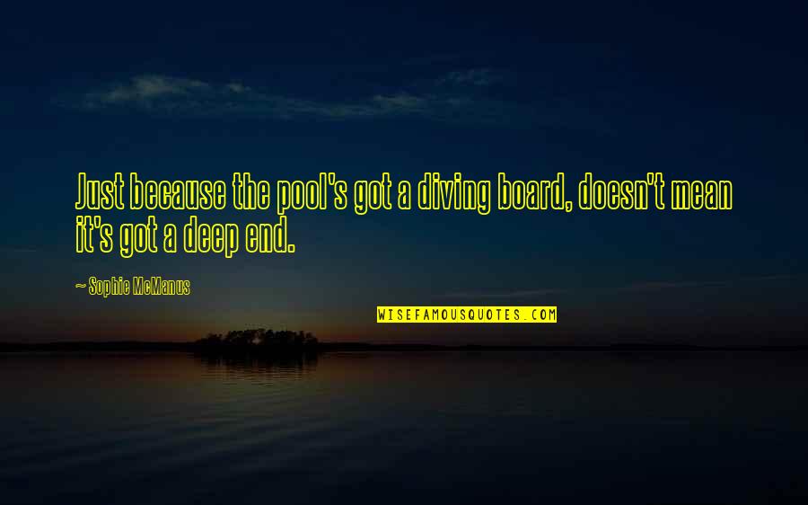 Ak Abdul Kalam Quotes By Sophie McManus: Just because the pool's got a diving board,
