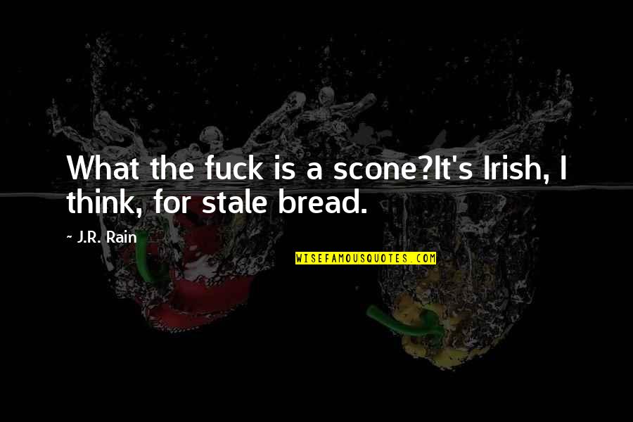 Ak Alar Quotes By J.R. Rain: What the fuck is a scone?It's Irish, I