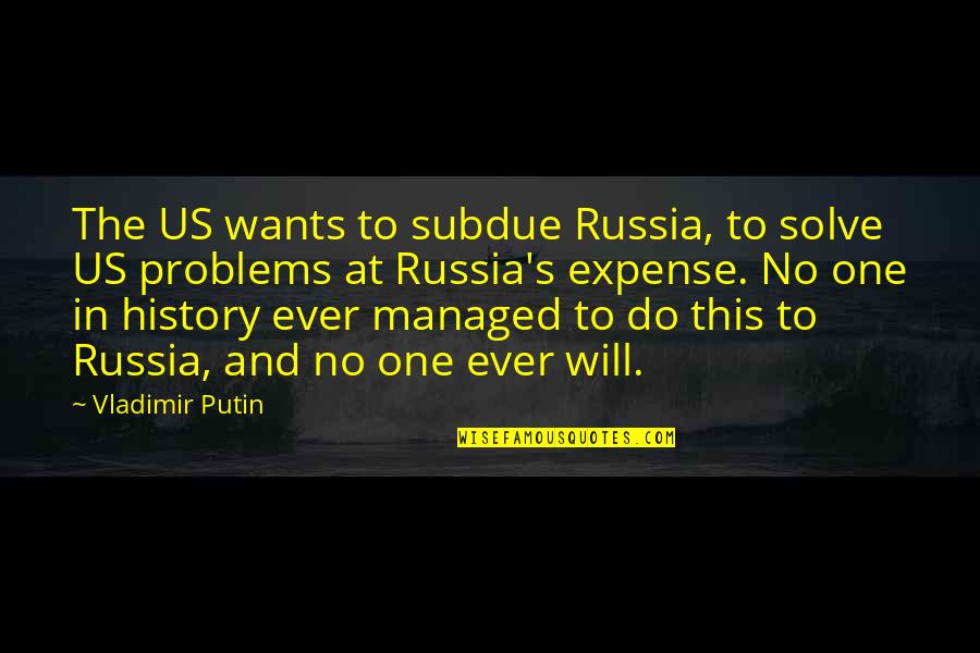 Ak Alar Quotes By Vladimir Putin: The US wants to subdue Russia, to solve