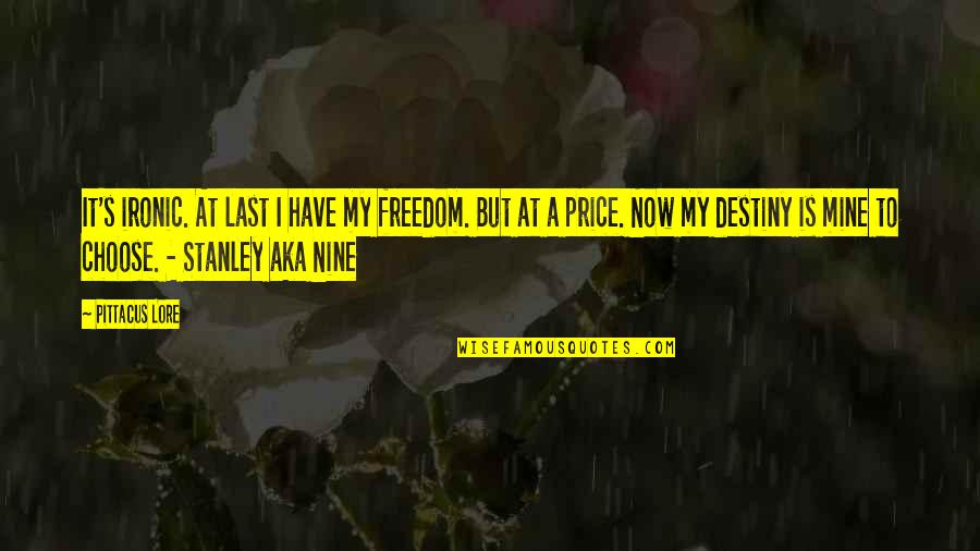 Aka Quotes By Pittacus Lore: It's ironic. At last I have my freedom.