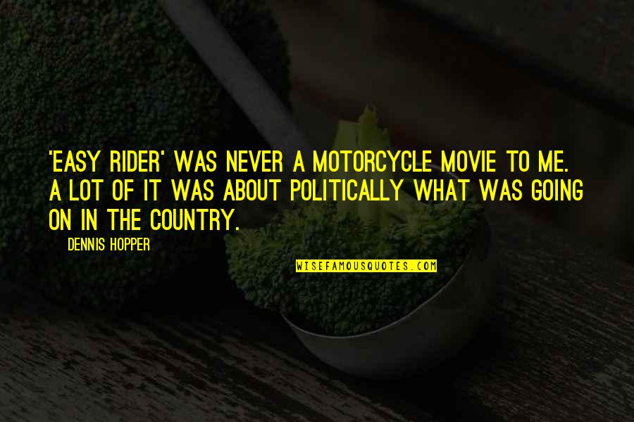 Akabane Catholic Church Quotes By Dennis Hopper: 'Easy Rider' was never a motorcycle movie to