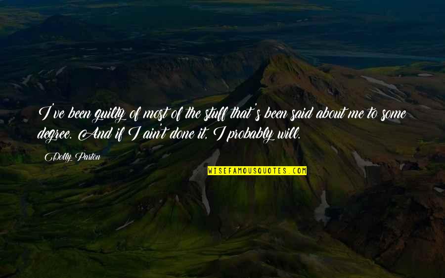 Akahori Mofa Quotes By Dolly Parton: I've been guilty of most of the stuff Akahori Mofa Quotes By Dolly Parton: I've been guilty of most of the stuff