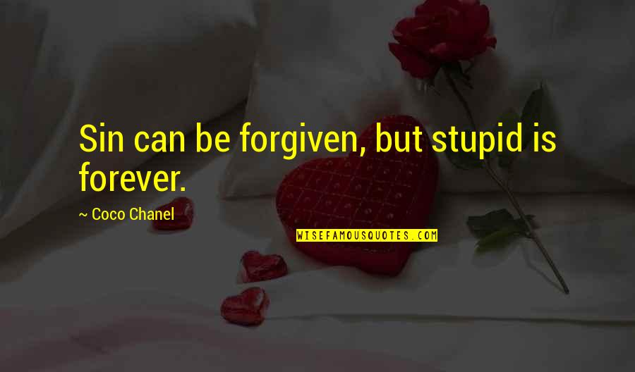Akaike Pronounce Quotes By Coco Chanel: Sin can be forgiven, but stupid is forever.