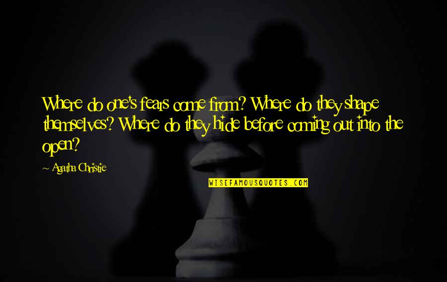 Akaisha Tree Quotes By Agatha Christie: Where do one's fears come from? Where do