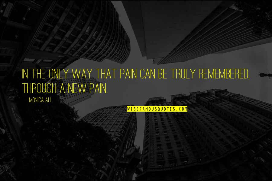 Akala Ko Ikaw Na Quotes By Monica Ali: In the only way that pain can be