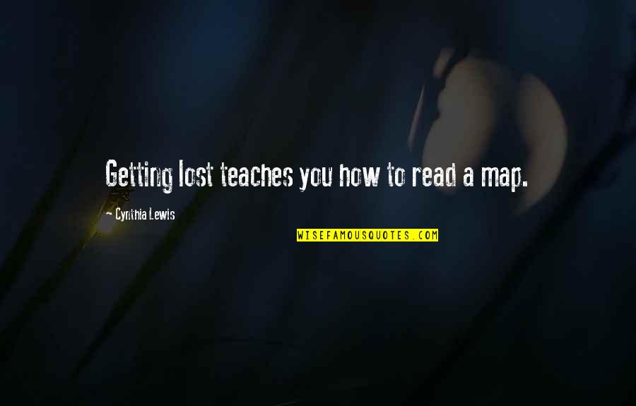 Akali Mobafire Quotes By Cynthia Lewis: Getting lost teaches you how to read a