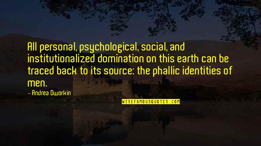 Akamatsu Brazil Quotes By Andrea Dworkin: All personal, psychological, social, and institutionalized domination on