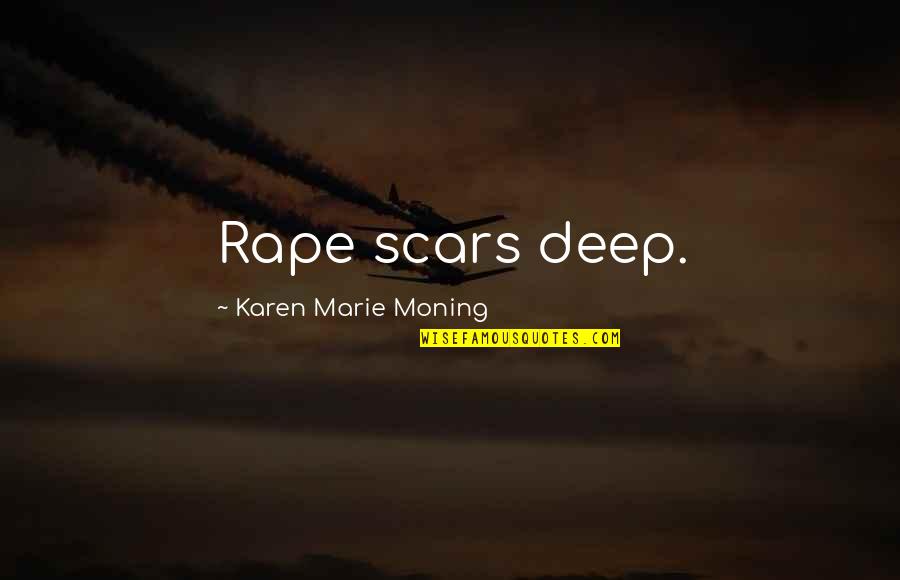 Akame Ga Kill Esdeath Quotes By Karen Marie Moning: Rape scars deep.
