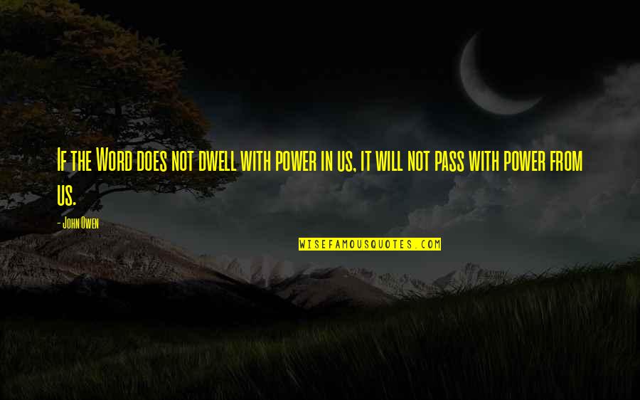 Akami Sashimi Quotes By John Owen: If the Word does not dwell with power