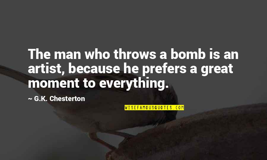 Akamine No Nunchaku Quotes By G.K. Chesterton: The man who throws a bomb is an Akamine No Nunchaku Quotes By G.K. Chesterton: The man who throws a bomb is an
