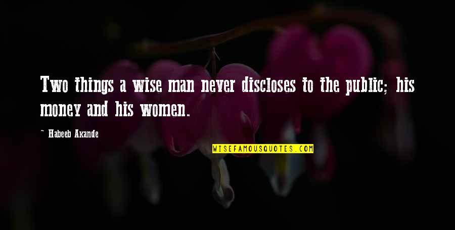 Akande Quotes By Habeeb Akande: Two things a wise man never discloses to