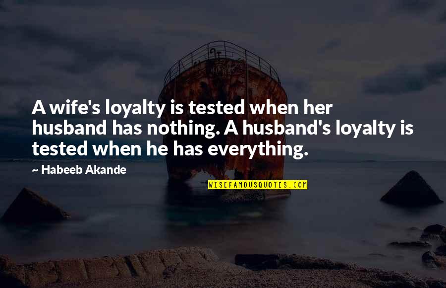 Akande Quotes By Habeeb Akande: A wife's loyalty is tested when her husband