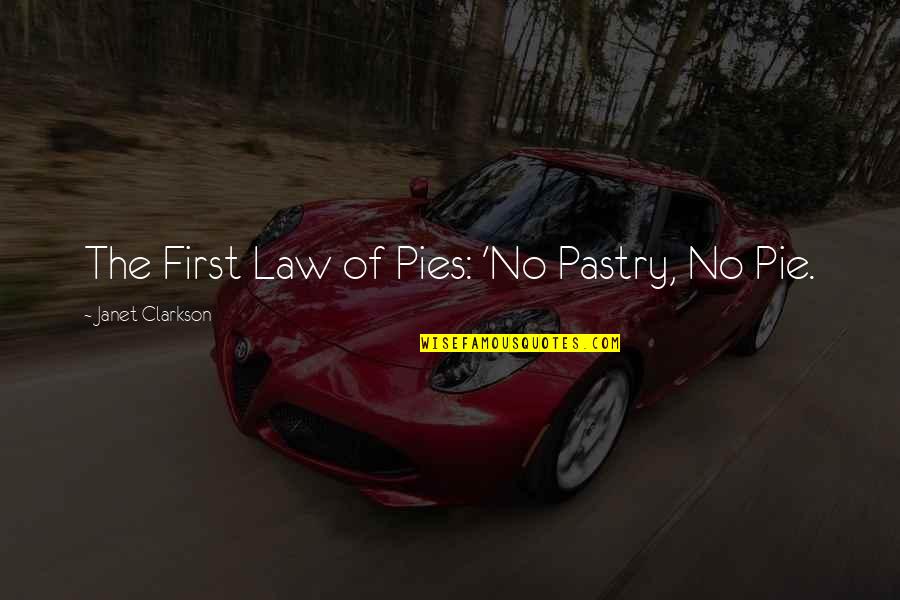 Akanksha Quotes By Janet Clarkson: The First Law of Pies: 'No Pastry, No