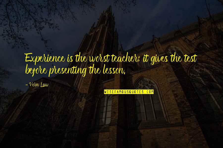 Akards Quotes By Vern Law: Experience is the worst teacher; it gives the