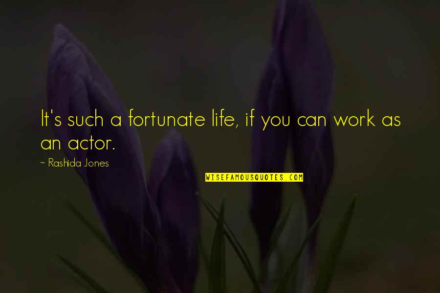 Akarlak Id Zetek Quotes By Rashida Jones: It's such a fortunate life, if you can Akarlak Id Zetek Quotes By Rashida Jones: It's such a fortunate life, if you can