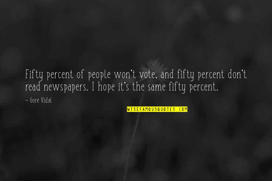Akarnae Quotes By Gore Vidal: Fifty percent of people won't vote, and fifty Akarnae Quotes By Gore Vidal: Fifty percent of people won't vote, and fifty
