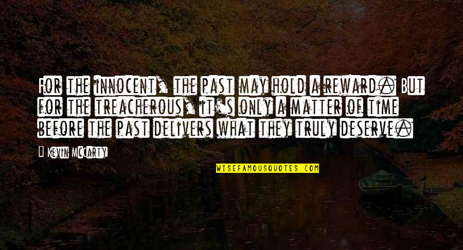 Akarnae Quotes By Kevin McCarty: For the innocent, the past may hold a Akarnae Quotes By Kevin McCarty: For the innocent, the past may hold a