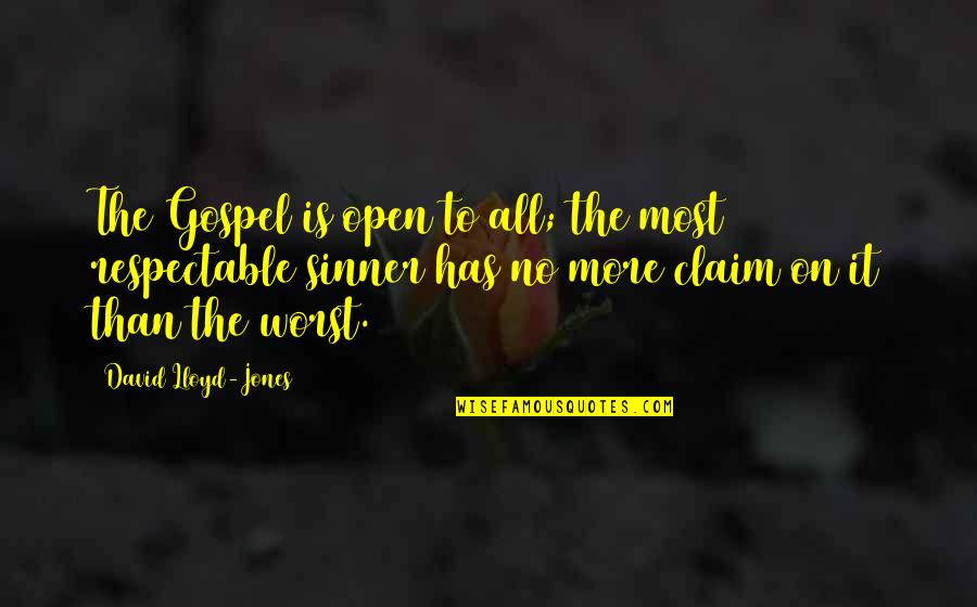 Akarom Tisztulj Quotes By David Lloyd-Jones: The Gospel is open to all; the most