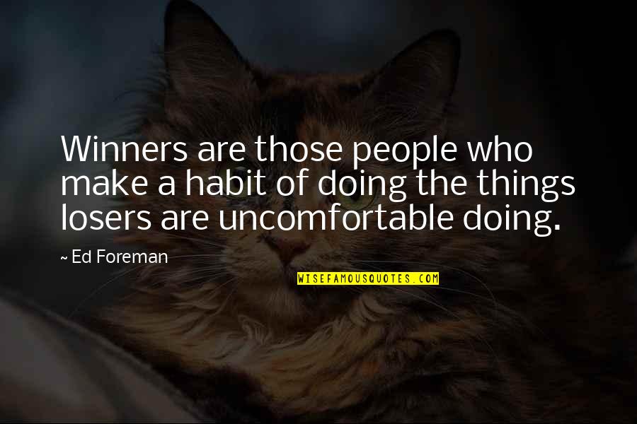 Akarom Tisztulj Quotes By Ed Foreman: Winners are those people who make a habit