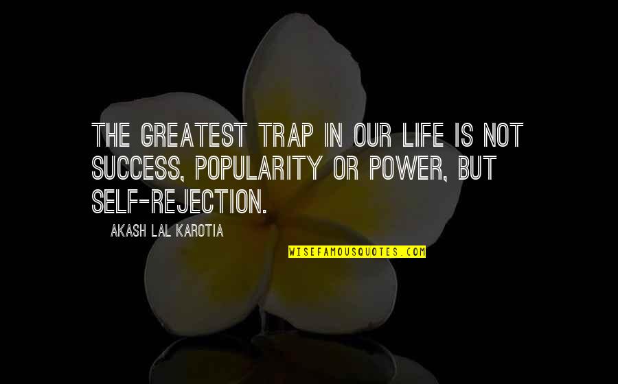 Akash Quotes By Akash Lal Karotia: The greatest trap in our life is not
