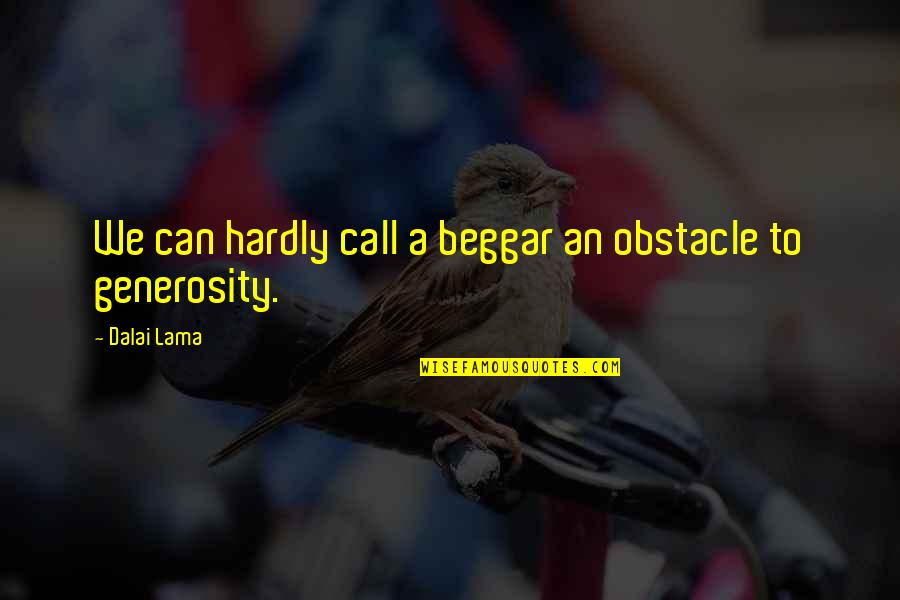 Akashic Quotes By Dalai Lama: We can hardly call a beggar an obstacle