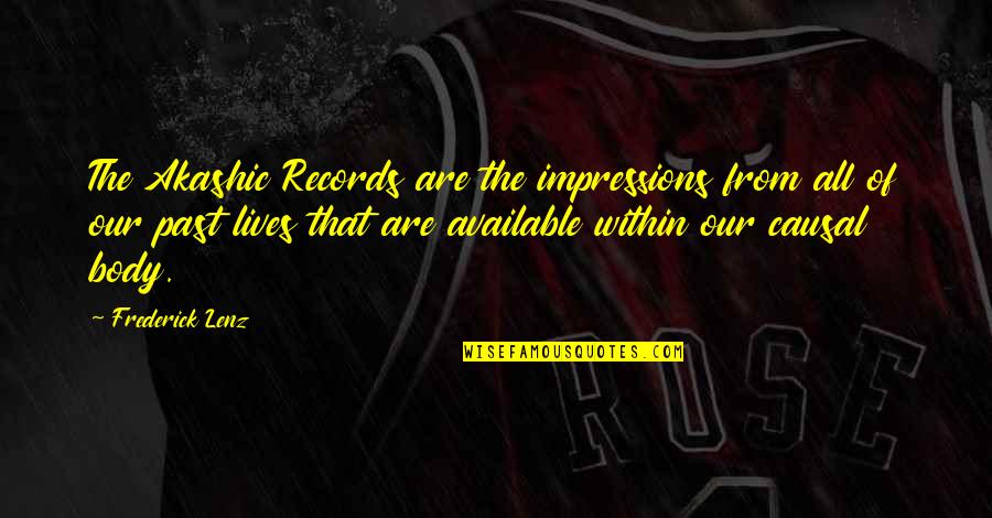 Akashic Quotes By Frederick Lenz: The Akashic Records are the impressions from all Akashic Quotes By Frederick Lenz: The Akashic Records are the impressions from all