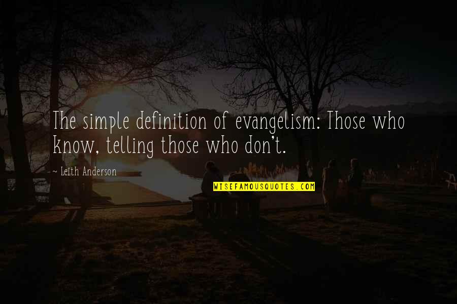 Akashic Quotes By Leith Anderson: The simple definition of evangelism: Those who know,