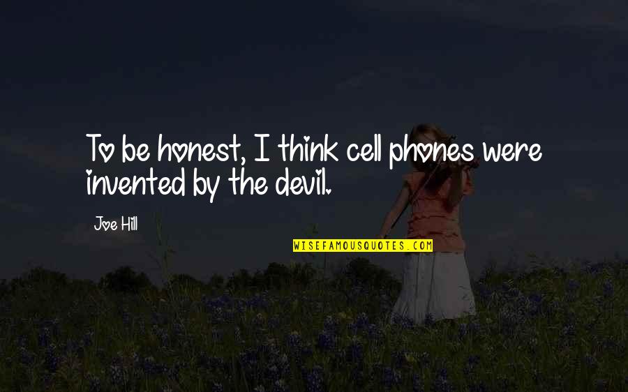 Akasofu Building Quotes By Joe Hill: To be honest, I think cell phones were