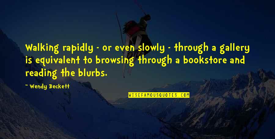 Akasofu On Climate Quotes By Wendy Beckett: Walking rapidly - or even slowly - through Akasofu On Climate Quotes By Wendy Beckett: Walking rapidly - or even slowly - through