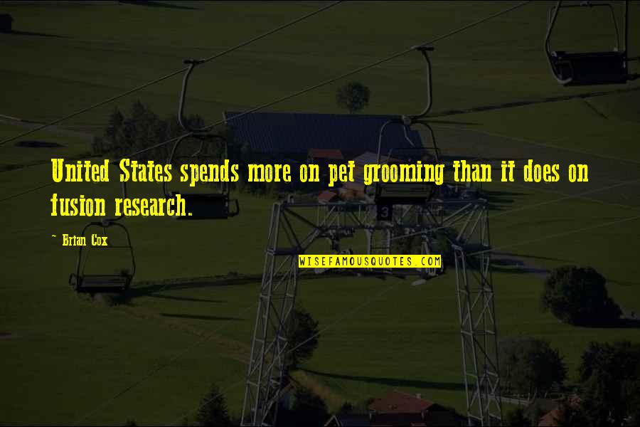 Akasztott Sz P Quotes By Brian Cox: United States spends more on pet grooming than
