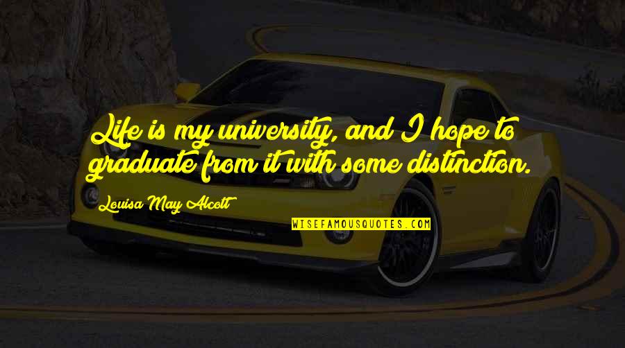 Akatasxeto Quotes By Louisa May Alcott: Life is my university, and I hope to Akatasxeto Quotes By Louisa May Alcott: Life is my university, and I hope to