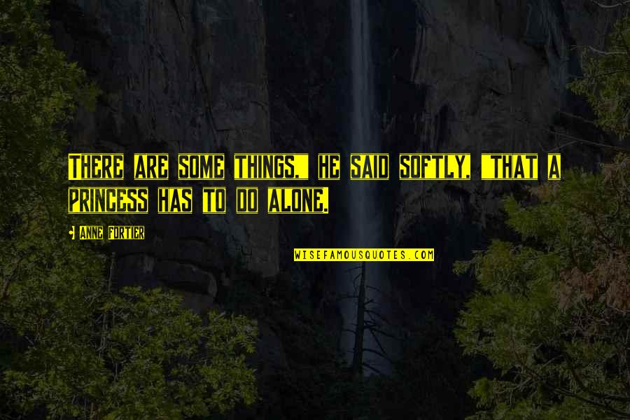 Akatsuka Dojo Quotes By Anne Fortier: There are some things," he said softly, "that
