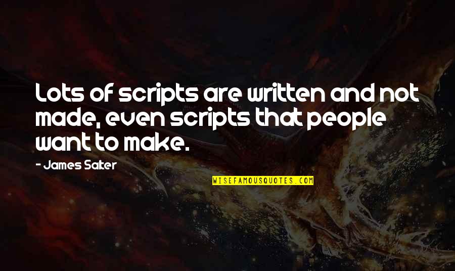 Akatsuki Sasori Quotes By James Salter: Lots of scripts are written and not made,