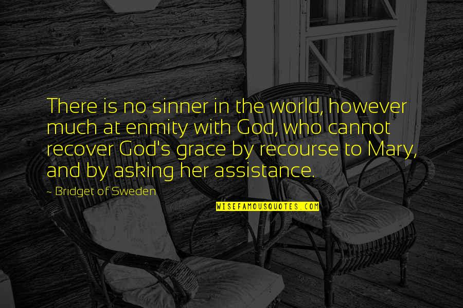 Akayda Quotes By Bridget Of Sweden: There is no sinner in the world, however Akayda Quotes By Bridget Of Sweden: There is no sinner in the world, however