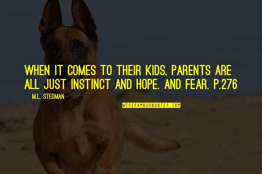 Akayda Quotes By M.L. Stedman: When it comes to their kids, parents are