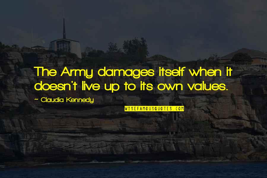 Akaylah Ellison Quotes By Claudia Kennedy: The Army damages itself when it doesn't live Akaylah Ellison Quotes By Claudia Kennedy: The Army damages itself when it doesn't live