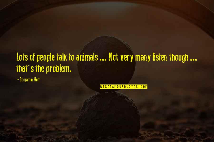 Akaylah Fisher Quotes By Benjamin Hoff: Lots of people talk to animals ... Not Akaylah Fisher Quotes By Benjamin Hoff: Lots of people talk to animals ... Not