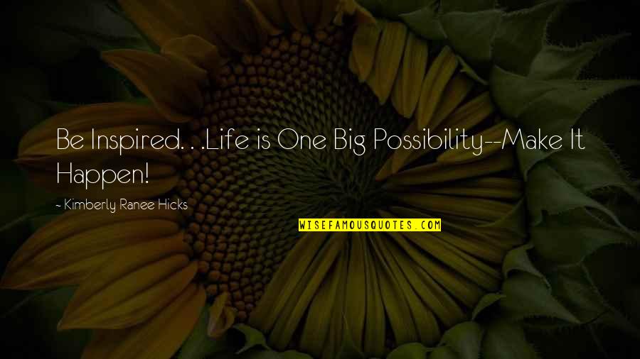 Akazukin Chacha Quotes By Kimberly Ranee Hicks: Be Inspired. . .Life is One Big Possibility--Make