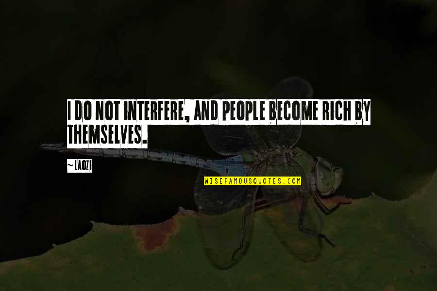Akbaba Kral Sakir Quotes By Laozi: I do not interfere, and people become rich